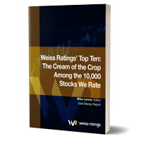 Weiss Ratings’ Top Ten: The Cream of the Crop Among the 10,000 Stocks We Rate